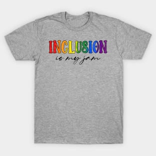 Inclusion is My Jam LGBTQIA Pride Rainbow T-Shirt